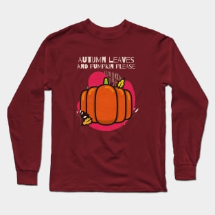 Autumn Leaves and Pumpkin Please Long Sleeve T-Shirt